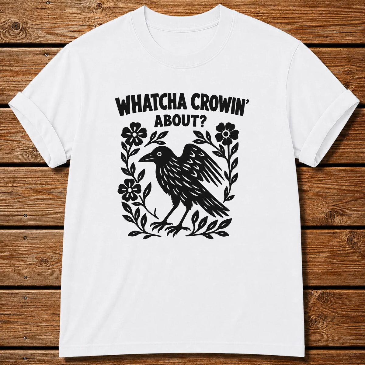 Watcha Crowin' About T-Shirt - White